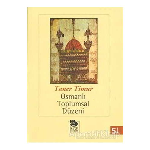 Osmanlı Toplumsal Düzeni - Taner Timur - İmge Kitabevi Yayınları
