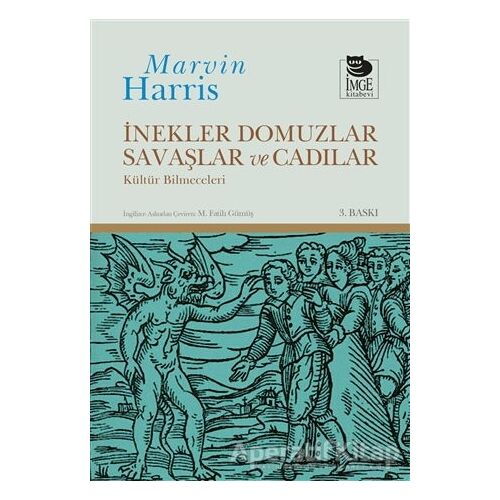 İnekler, Domuzlar, Savaşlar ve Cadılar Kültür Bilmeceleri - Marvin Harris - İmge Kitabevi Yayınları