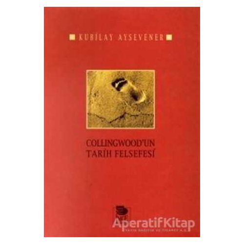 Collingwoodun Tarih Felsefesi - Kubilay Aysevener - İmge Kitabevi Yayınları