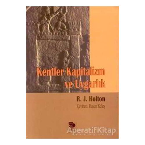 Kentler Kapitalizm Ve Uygarlık - R. J. Holtan - İmge Kitabevi Yayınları