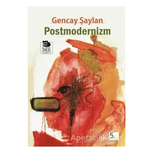 Postmodernizm - Gencay Şaylan - İmge Kitabevi Yayınları