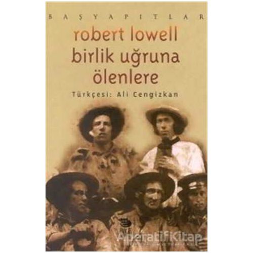 Birlik Uğruna Ölenlere - Robert Lowell - İmge Kitabevi Yayınları