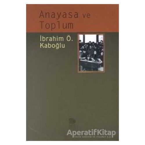 Anayasa ve Toplum - İbrahim Ö. Kaboğlu - İmge Kitabevi Yayınları