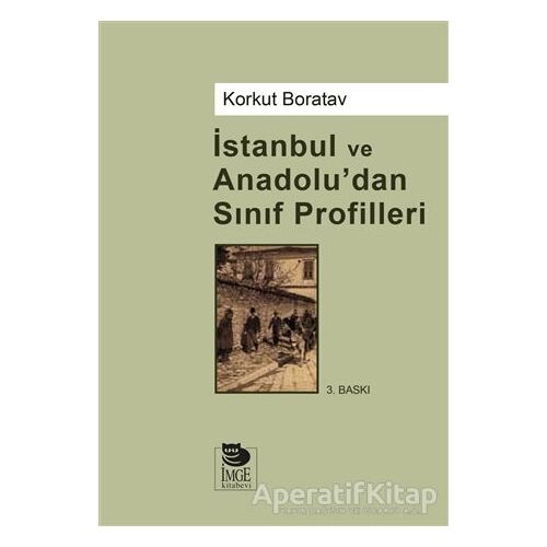 İstanbul Ve Anadoludan Sınıf Profilleri - Korkut Boratav - İmge Kitabevi Yayınları