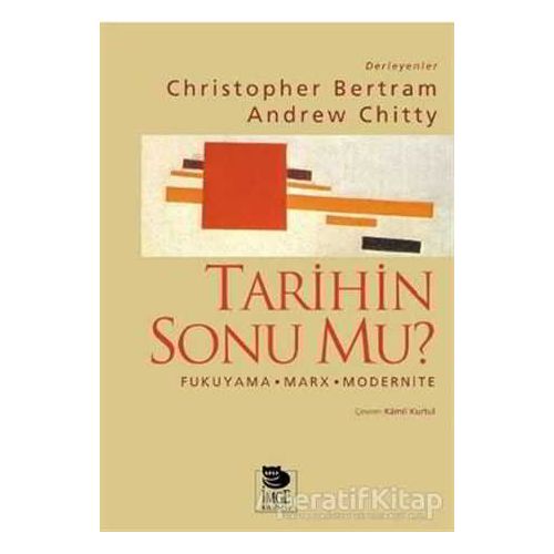 Tarihin Sonu mu? Fukuyama - Marx - Modernite - Christopher Bertram - İmge Kitabevi Yayınları