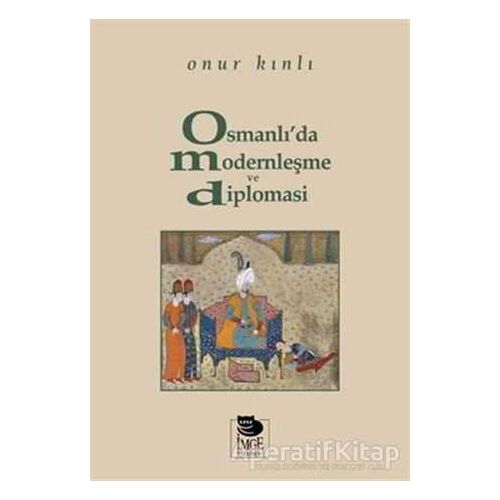 Osmanlıda Modernleşme ve Diplomasi - Onur Kınlı - İmge Kitabevi Yayınları