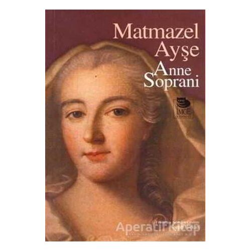 Matmazel Ayşe - Anne Soprani - İmge Kitabevi Yayınları