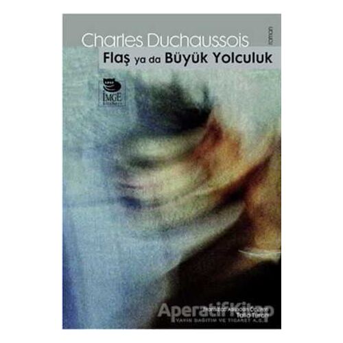 Flaş ya da Büyük Yolculuk - Charles Duchaussois - İmge Kitabevi Yayınları