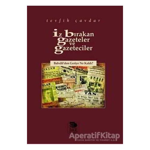 İz Bırakan Gazeteler Ve Gazeteciler - Tevfik Çavdar - İmge Kitabevi Yayınları