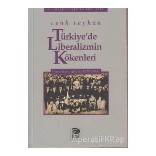 Türkiye’de Liberalizmin Kökenleri - Cenk Reyhan - İmge Kitabevi Yayınları