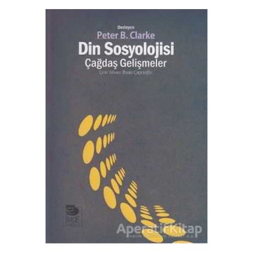 Din Sosyolojisi - Çağdaş Gelişmeler - Peter Clarke - İmge Kitabevi Yayınları