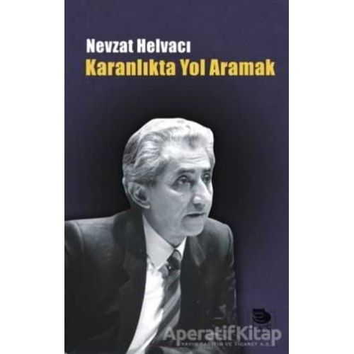 Karanlıkta Yol Aramak - Nevzat Helvacı - İmge Kitabevi Yayınları