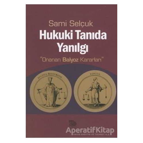 Hukuki Tanıda Yanılgı - Sami Selçuk - İmge Kitabevi Yayınları