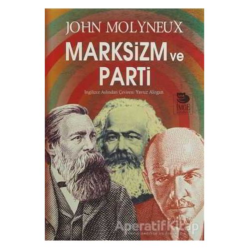Marksizm ve Parti - John Molyneux - İmge Kitabevi Yayınları