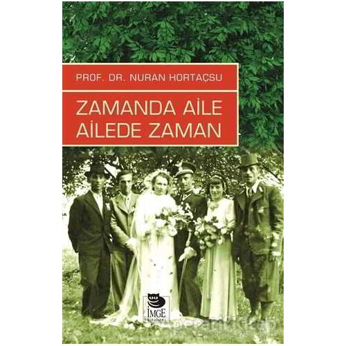 Zamanda Aile Ailede Zaman - Nuran Hortaçsu - İmge Kitabevi Yayınları