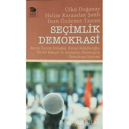 Seçimlik Demokrasi - Ülkü Doğanay - İmge Kitabevi Yayınları