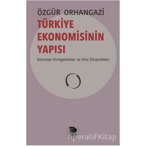 Türkiye Ekonomisinin Yapısı - Özgür Orhangazi - İmge Kitabevi Yayınları
