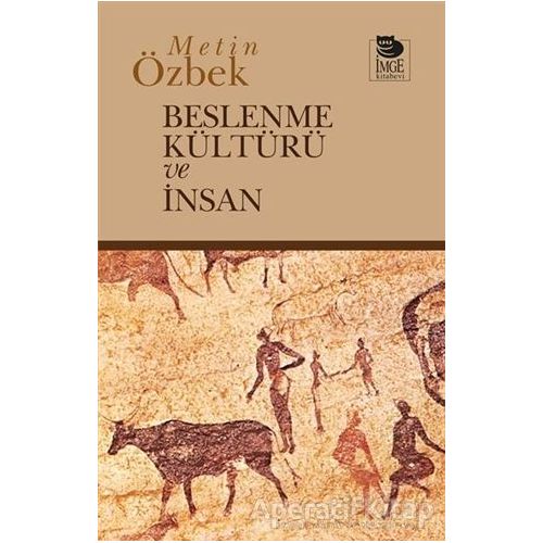 Beslenme Kültürü ve İnsan - Metin Özbek - İmge Kitabevi Yayınları