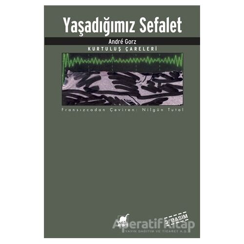 Yaşadığımız Sefalet - Andre Gorz - Ayrıntı Yayınları