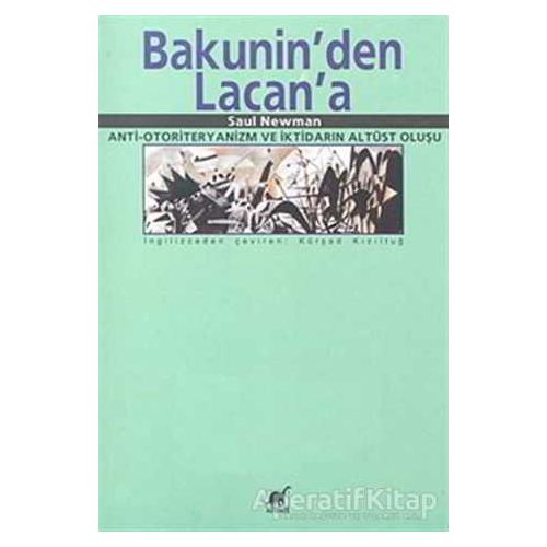 Bakunin’den Lacan’a  - Saul Newman - Ayrıntı Yayınları