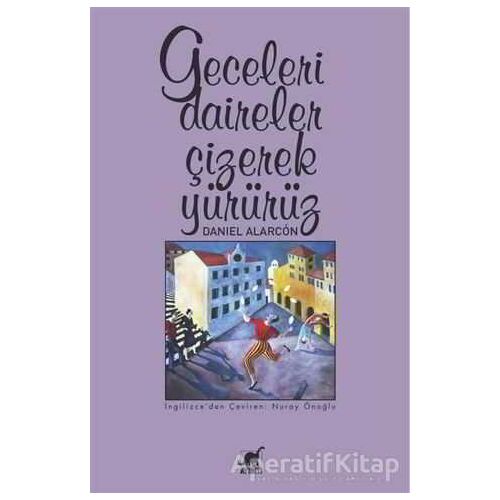 Geceleri Daireler Çizerek Yürürüz - Daniel Alarcon - Ayrıntı Yayınları