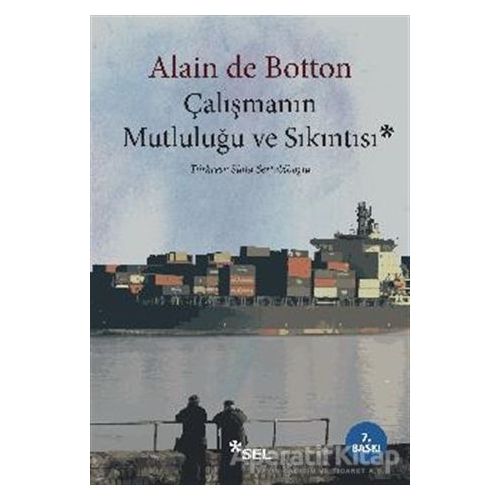 Çalışmanın Mutluluğu ve Sıkıntısı - Alain de Botton - Sel Yayıncılık