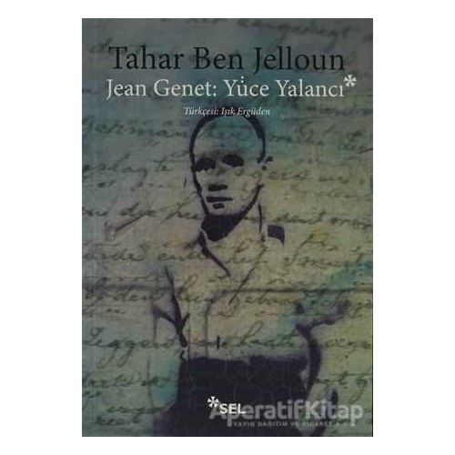 Jean Jenet: Yüce Yalancı - Tahar Ben Jelloun - Sel Yayıncılık