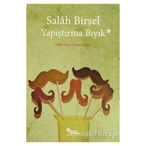 Yapıştırma Bıyık - Salah Birsel - Sel Yayıncılık