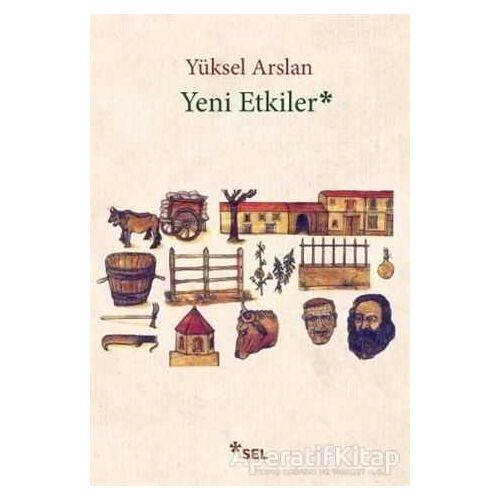 Yeni Etkiler - Yüksel Arslan - Sel Yayıncılık