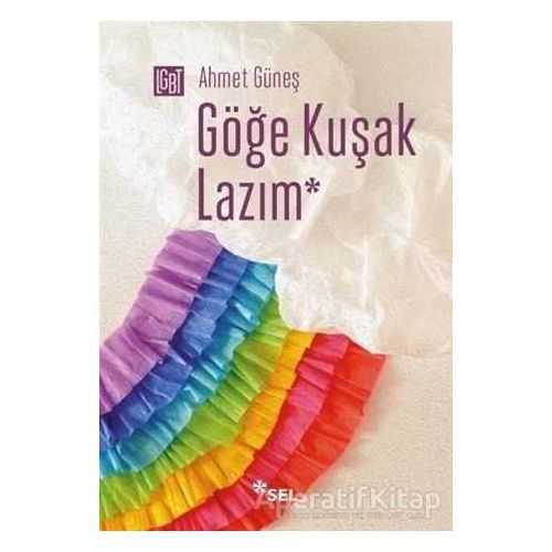 Göğe Kuşak Lazım - Ahmet Güneş - Sel Yayıncılık