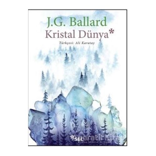 Kristal Dünya - J. G. Ballard - Sel Yayıncılık