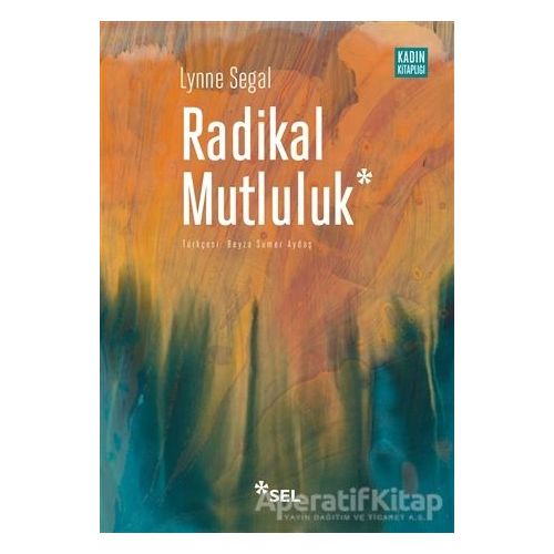 Radikal Mutluluk - Lynne Segal - Sel Yayıncılık