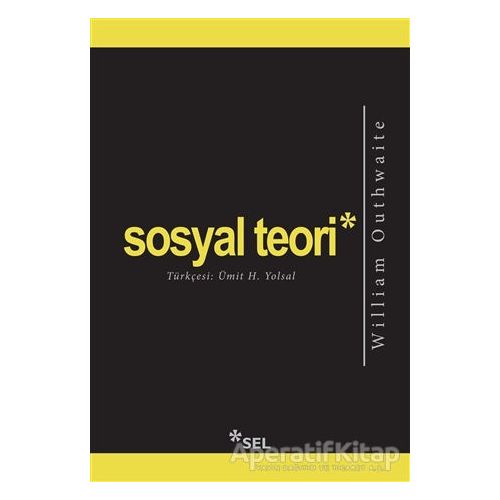 Sosyal Teori - William Outhwaite - Sel Yayıncılık