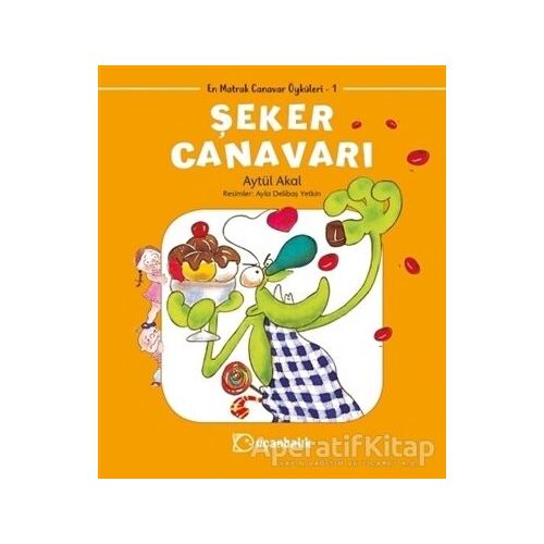 Şeker Canavarı - En Matrak Canavar Öyküleri 1 - Aytül Akal - Uçanbalık Yayıncılık