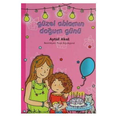 Güzel Ablamın Doğum Günü - Aytül Akal - Uçanbalık Yayıncılık