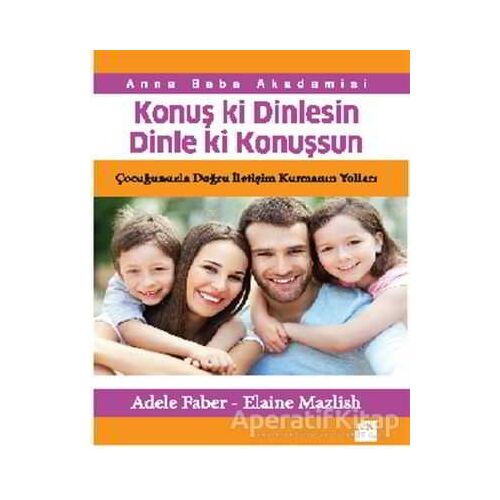 Konuş ki Dinlesin Dinle ki Konuşsun - Adele Faber - Doğan Kitap