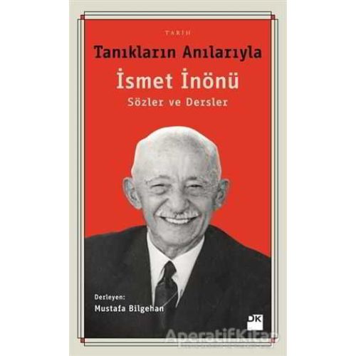 Tanıkların Anılarıyla İsmet İnönü - Mustafa Bilgehan - Doğan Kitap