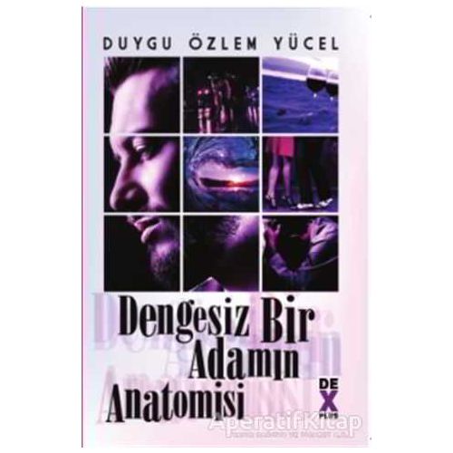 Dengesiz Bir Adamın Anatomisi - Duygu Özlem Yücel - Dex Yayınevi