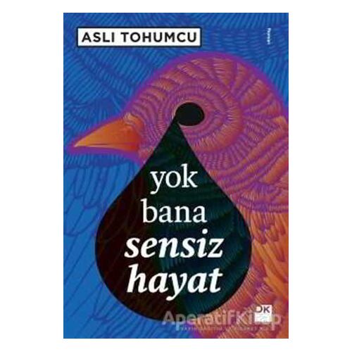 Yok Bana Sensiz Hayat - Aslı Tohumcu - Doğan Kitap