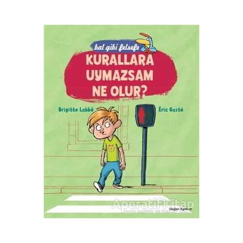 Bal Gibi Felsefe - Kurallara Uymazsam Ne Olur? - Brigitte Labbe - Doğan Egmont Yayıncılık