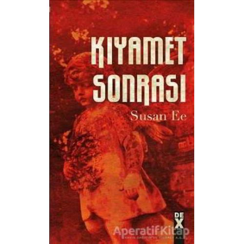 Meleğin Düşüşü 2 - Kıyamet Sonrası - Susan Ee - Dex Yayınevi