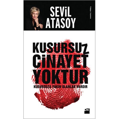 Kusursuz Cinayet Yoktur Kusursuza Yakın Olanlar Vardır - Sevil Atasoy - Doğan Kitap