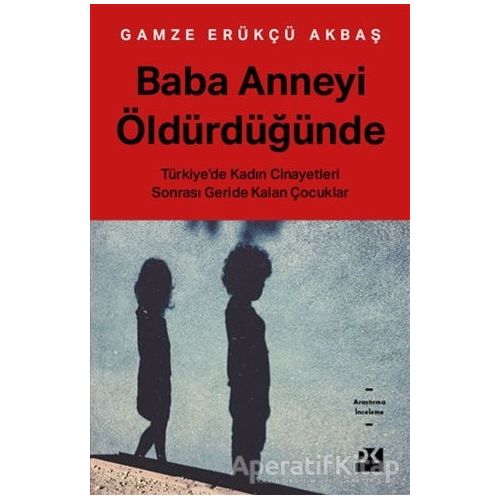 Baba Anneyi Öldürdüğünde - Gamze Erükçü Akbaş - Doğan Kitap