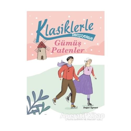 Gümüş Patenler - Klasiklerle Tanışıyorum - Kolektif - Doğan Egmont Yayıncılık