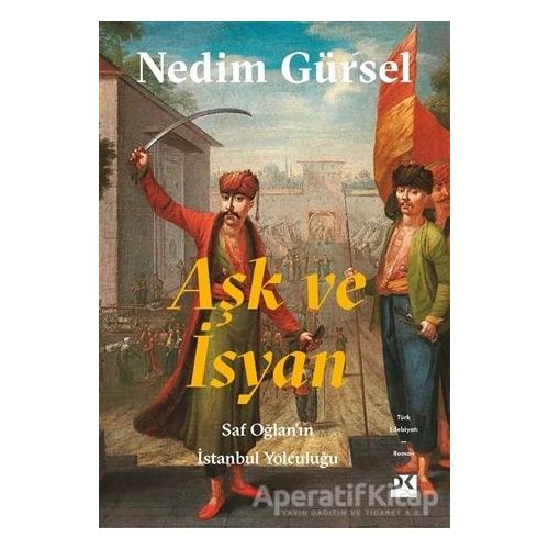 Aşk ve İsyan - Nedim Gürsel - Doğan Kitap