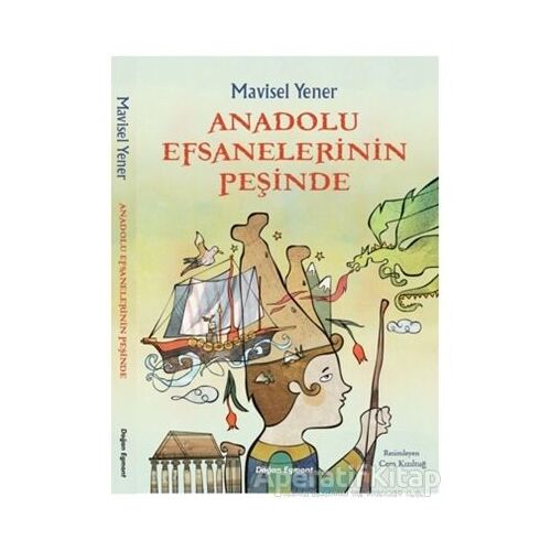 Anadolu Efsanelerinin Peşinde - Mavisel Yener - Doğan Egmont Yayıncılık