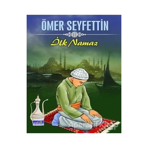 İlk Namaz - Ömer Seyfettin - Parıltı Yayınları