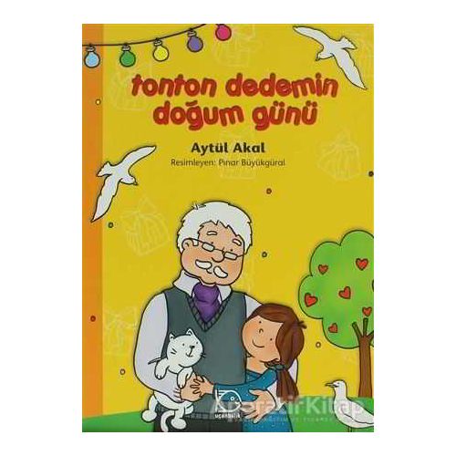 Tonton Dedemin Doğum Günü - Aytül Akal - Uçanbalık Yayıncılık