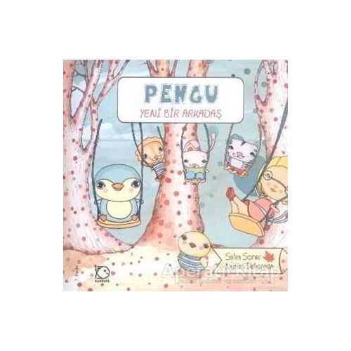 Pengu - Yeni Bir Arkadaş - Nurten Deliorman - Uçanbalık Yayıncılık