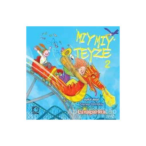 Mıymıy Teyze 2 - Lunaparkta - Aytül Akal - Uçanbalık Yayıncılık